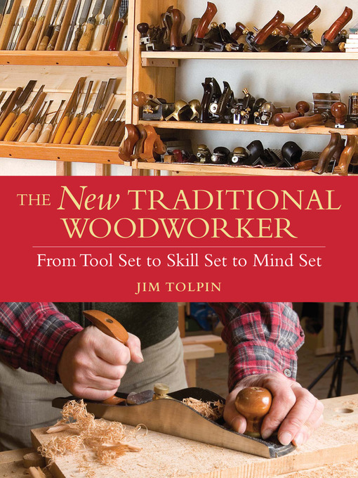 Title details for The New Traditional Woodworker by Jim Tolpin - Available